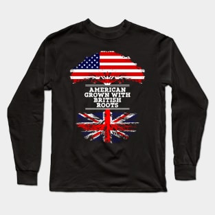 American Grown With British Roots - Gift for British From Great Britain Long Sleeve T-Shirt